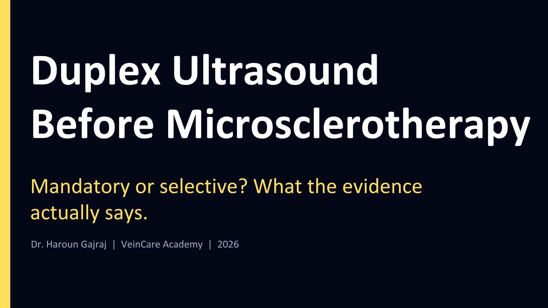 Duplex ultrasound scanning before Microsclerotherapy. Is it mandatory or should it be selective? 